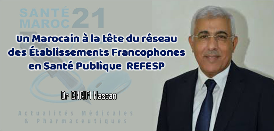 Un Marocain à la tête du réseau des Établissements Francophones en Santé Publique «REFESP»
