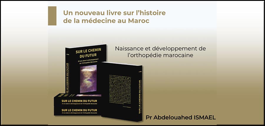 Naissance et Développement de l'Orthopédie au Maroc, un livre témoignage du Pr Abdelouahed ISMAEL