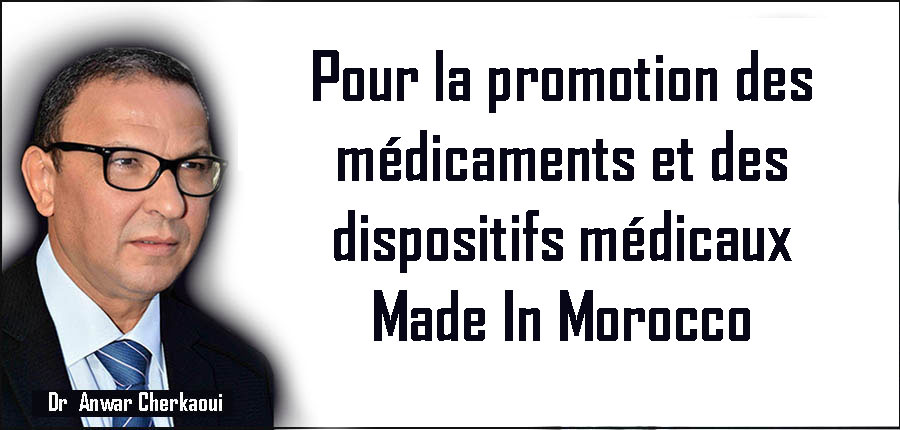 Pour la promotion des médicaments et des dispositifs médicaux Made In Morocco