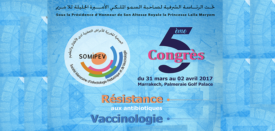 5ème Congrès National d’Infectiologie pédiatrique et de vaccinologie / Marrakech, du 31 mars au 2 avril 2017