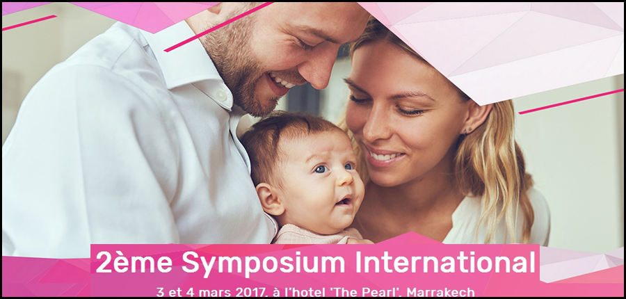 Prise en charge de l’infertilité des couples au Maroc / Marrakech, 3-4 Mars 2017