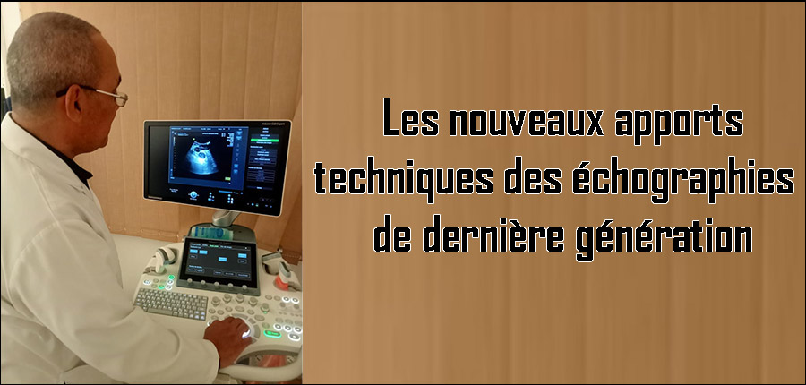 Les nouveaux apports techniques des échographies de dernière génération